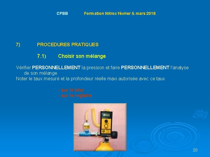  CPBB Formation Nitrox février & mars 2016 7) PROCEDURES PRATIQUES 7. 1) Choisir