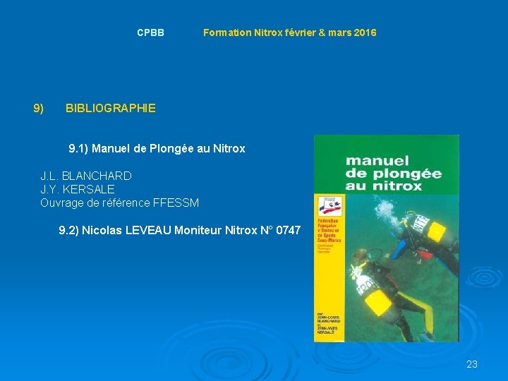  CPBB Formation Nitrox février & mars 2016 9) BIBLIOGRAPHIE 9. 1) Manuel de