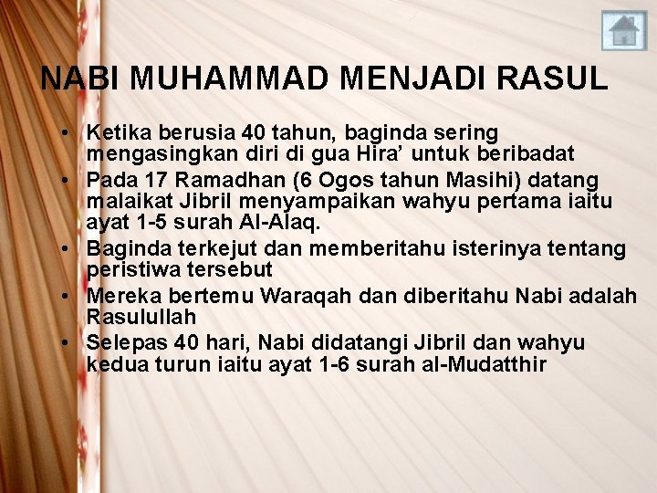 NABI MUHAMMAD MENJADI RASUL • Ketika berusia 40 tahun, baginda sering mengasingkan diri di