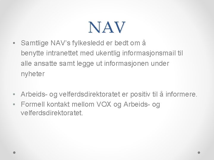 NAV • Samtlige NAV’s fylkesledd er bedt om å benytte intranettet med ukentlig informasjonsmail