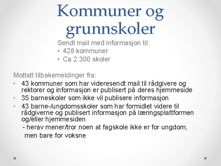 Kommuner og grunnskoler Sendt mail med informasjon til: • 428 kommuner • Ca 2.