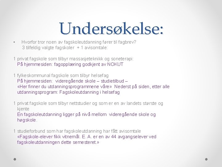  • Undersøkelse: Hvorfor tror noen av fagskoleutdanning fører til fagbrev? 3 tilfeldig valgte