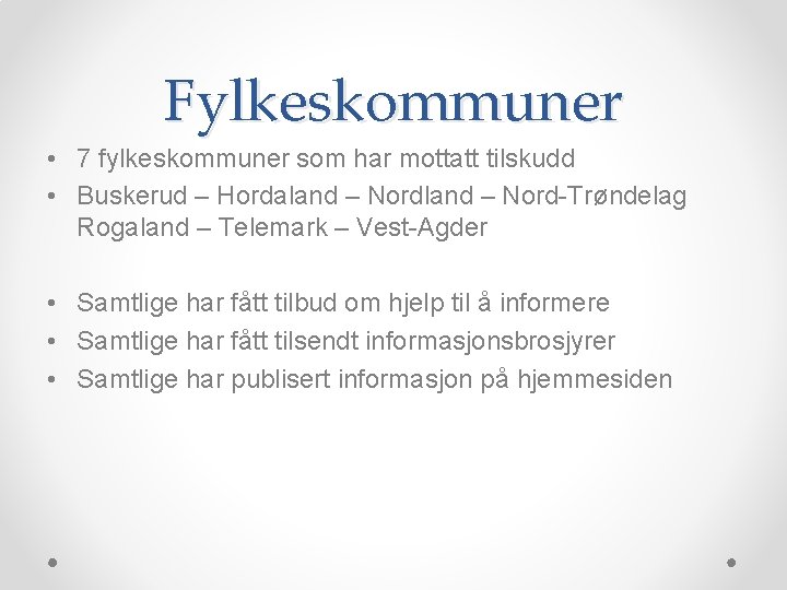 Fylkeskommuner • 7 fylkeskommuner som har mottatt tilskudd • Buskerud – Hordaland – Nord-Trøndelag