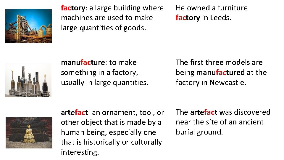 factory: a large building where machines are used to make large quantities of goods.