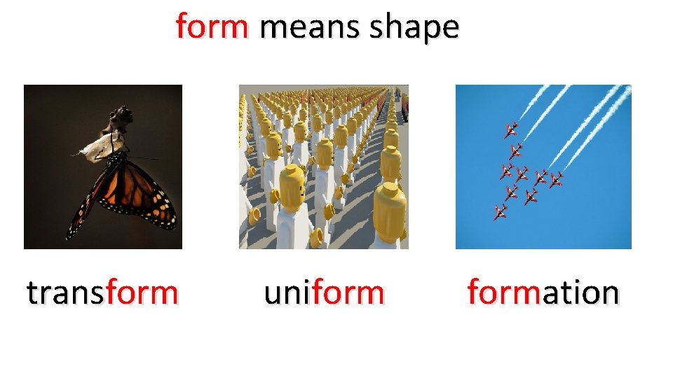 form means shape transform uniformation 