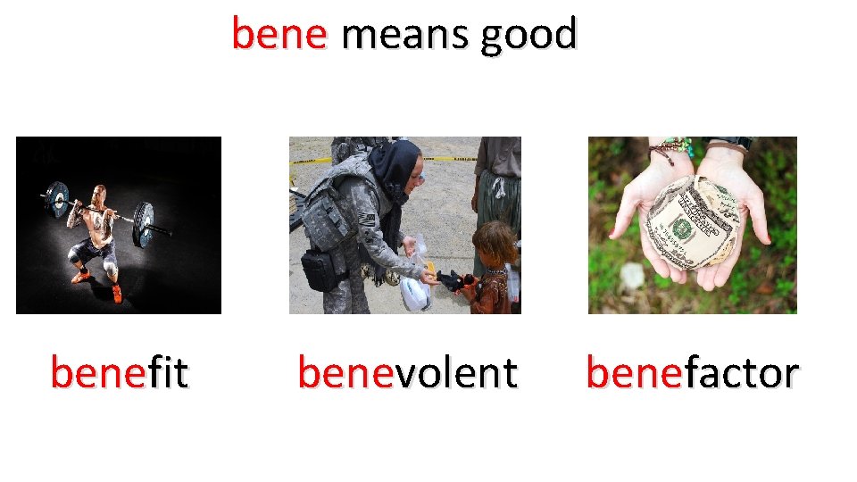 bene means good benefit benevolent benefactor 