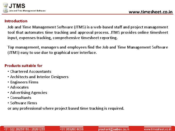 www. timesheet. co. in Introduction Job and Time Management Software (JTMS) is a web-based
