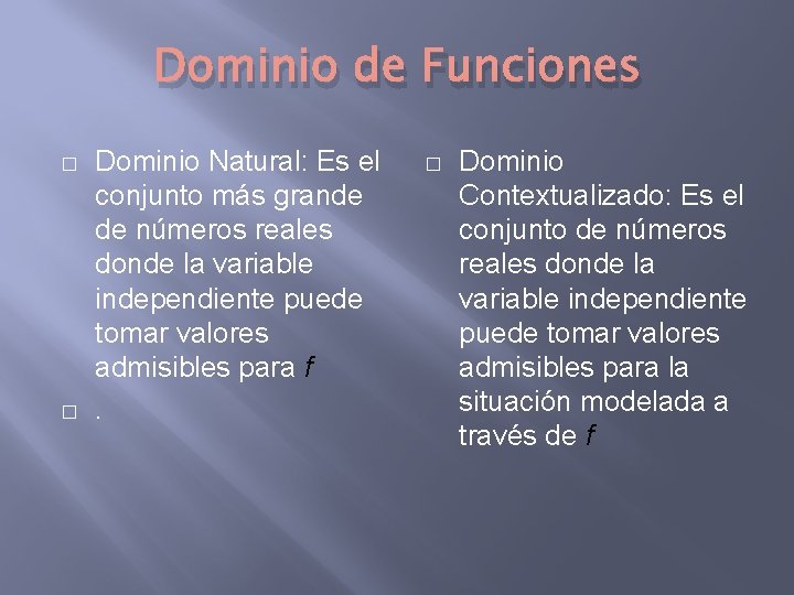 Dominio de Funciones � � Dominio Natural: Es el conjunto más grande de números