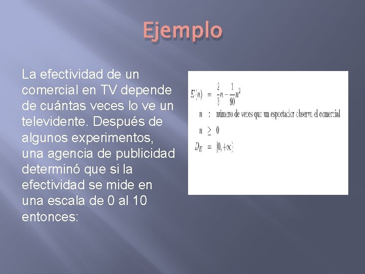 Ejemplo La efectividad de un comercial en TV depende de cuántas veces lo ve