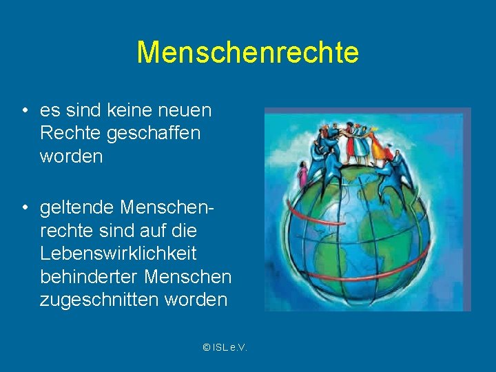 Menschenrechte • es sind keine neuen Rechte geschaffen worden • geltende Menschenrechte sind auf