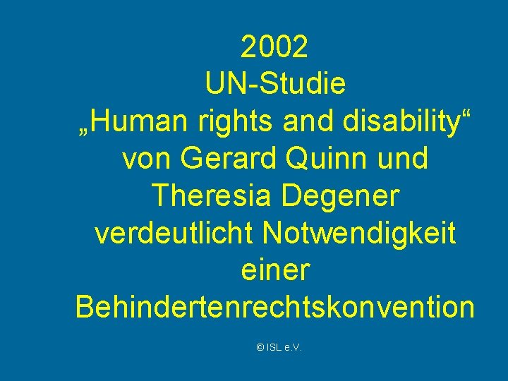 2002 UN-Studie „Human rights and disability“ von Gerard Quinn und Theresia Degener verdeutlicht Notwendigkeit