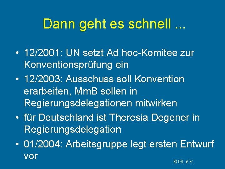 Dann geht es schnell. . . • 12/2001: UN setzt Ad hoc-Komitee zur Konventionsprüfung