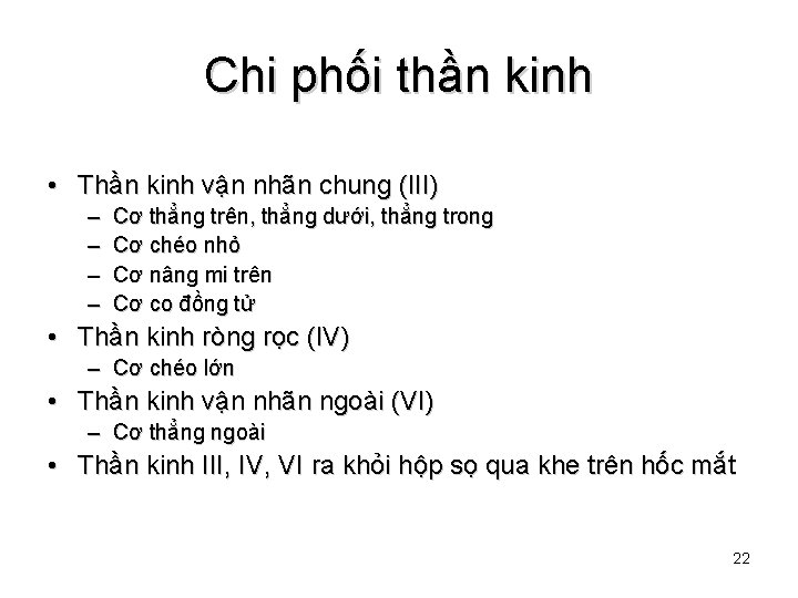 Chi phối thần kinh • Thần kinh vận nhãn chung (III) – – Cơ