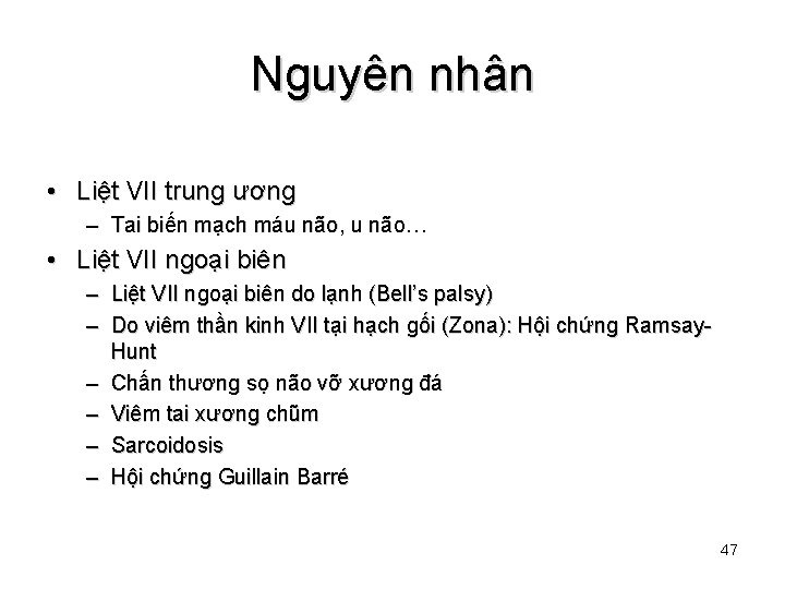 Nguyên nhân • Liệt VII trung ương – Tai biến mạch máu não, u