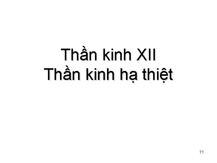 Thần kinh XII Thần kinh hạ thiệt 71 