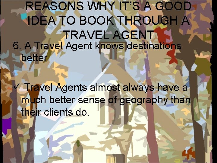 REASONS WHY IT’S A GOOD IDEA TO BOOK THROUGH A TRAVEL AGENT 6. A
