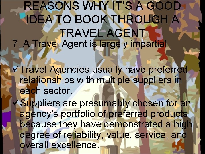 REASONS WHY IT’S A GOOD IDEA TO BOOK THROUGH A TRAVEL AGENT 7. A