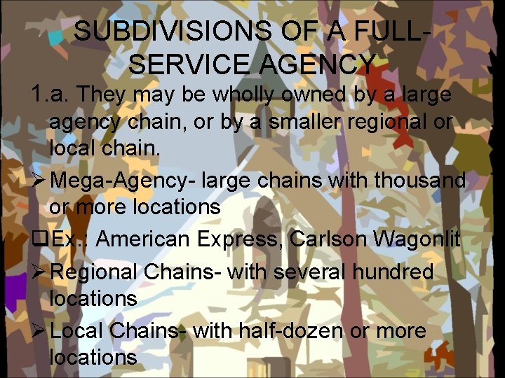 SUBDIVISIONS OF A FULLSERVICE AGENCY 1. a. They may be wholly owned by a