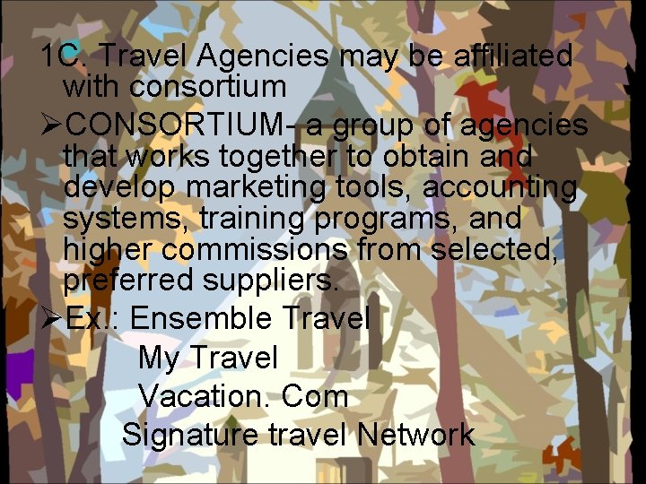 1 C. Travel Agencies may be affiliated with consortium ØCONSORTIUM- a group of agencies