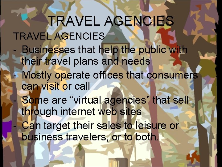 TRAVEL AGENCIES - Businesses that help the public with their travel plans and needs