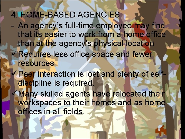 4. HOME-BASED AGENCIES - An agency’s full-time employee may find that its easier to
