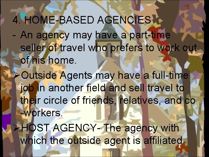 4. HOME-BASED AGENCIES - An agency may have a part-time seller of travel who