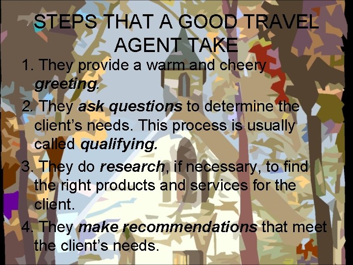 STEPS THAT A GOOD TRAVEL AGENT TAKE 1. They provide a warm and cheery