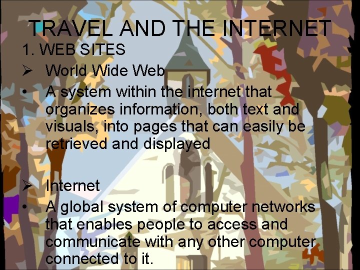 TRAVEL AND THE INTERNET 1. WEB SITES Ø World Wide Web • A system