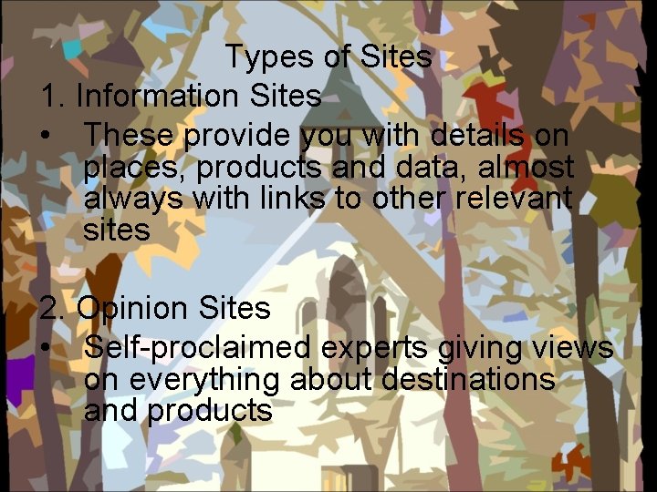 Types of Sites 1. Information Sites • These provide you with details on places,