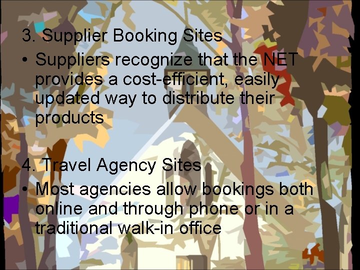 3. Supplier Booking Sites • Suppliers recognize that the NET provides a cost-efficient, easily