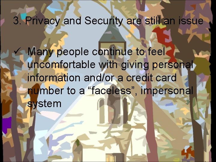 3. Privacy and Security are still an issue ü Many people continue to feel