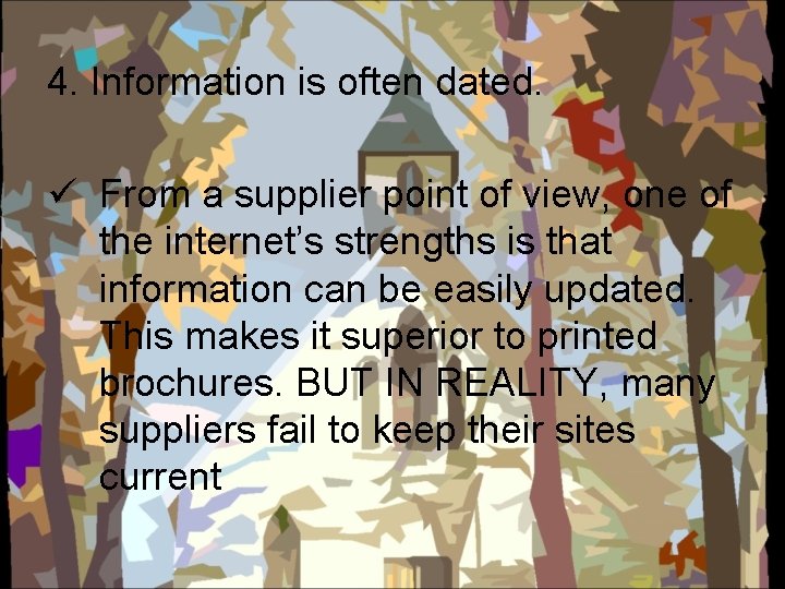4. Information is often dated. ü From a supplier point of view, one of
