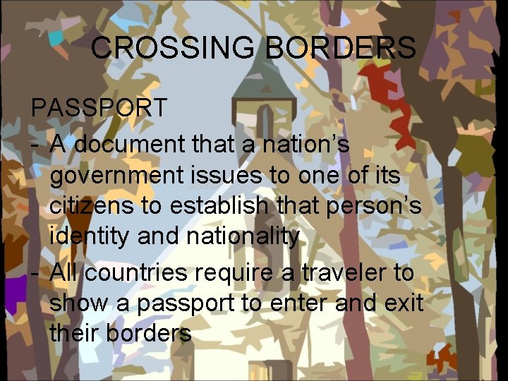 CROSSING BORDERS PASSPORT - A document that a nation’s government issues to one of