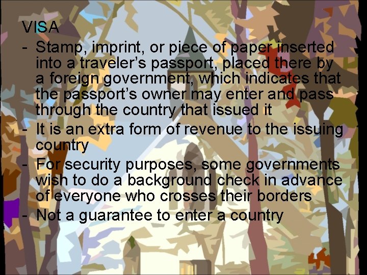 VISA - Stamp, imprint, or piece of paper inserted into a traveler’s passport, placed