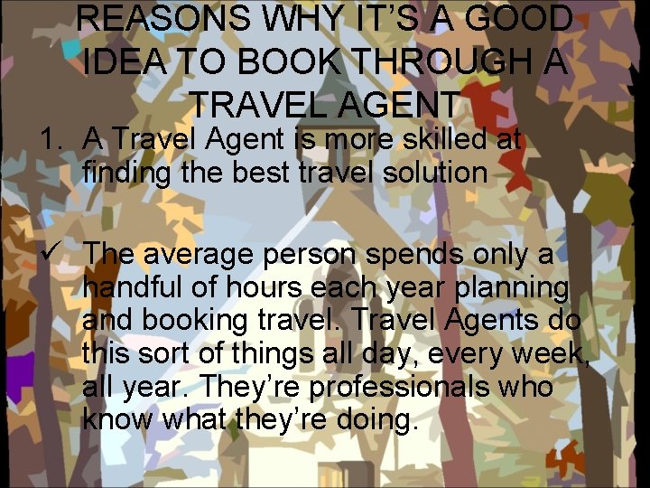 REASONS WHY IT’S A GOOD IDEA TO BOOK THROUGH A TRAVEL AGENT 1. A