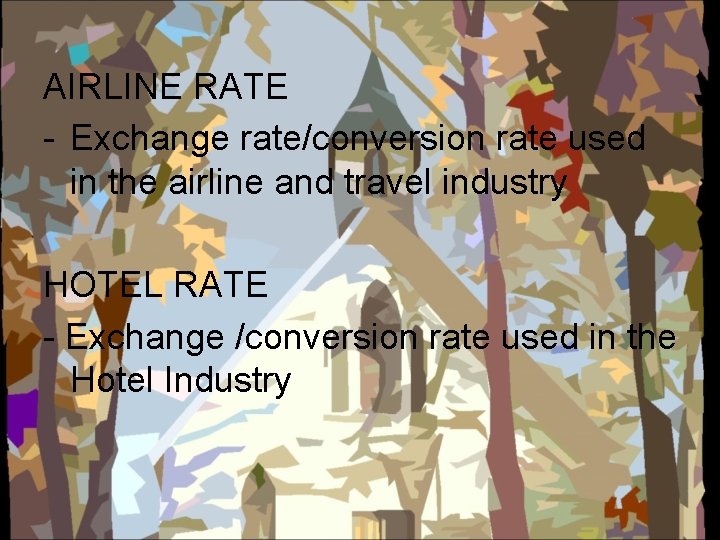 AIRLINE RATE - Exchange rate/conversion rate used in the airline and travel industry HOTEL