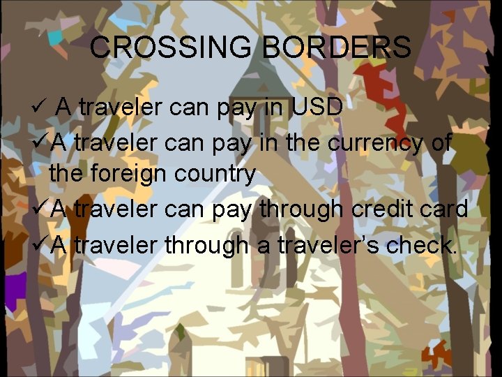 CROSSING BORDERS ü A traveler can pay in USD üA traveler can pay in