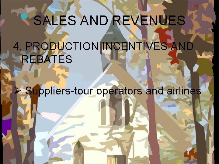 SALES AND REVENUES 4. PRODUCTION INCENTIVES AND REBATES Ø Suppliers-tour operators and airlines 