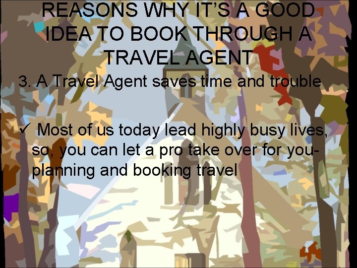 REASONS WHY IT’S A GOOD IDEA TO BOOK THROUGH A TRAVEL AGENT 3. A