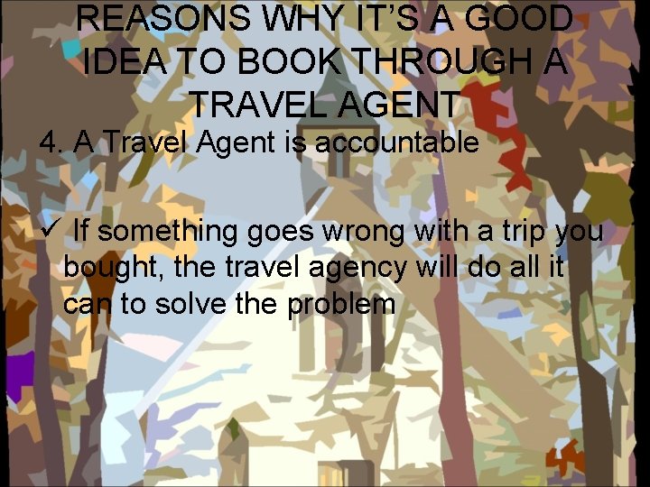 REASONS WHY IT’S A GOOD IDEA TO BOOK THROUGH A TRAVEL AGENT 4. A