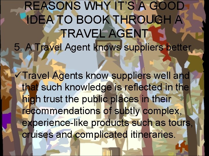 REASONS WHY IT’S A GOOD IDEA TO BOOK THROUGH A TRAVEL AGENT 5. A