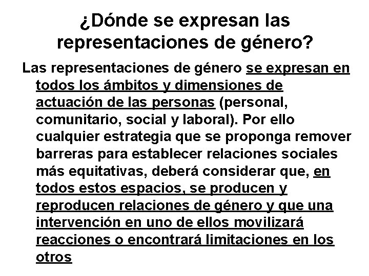 ¿Dónde se expresan las representaciones de género? Las representaciones de género se expresan en