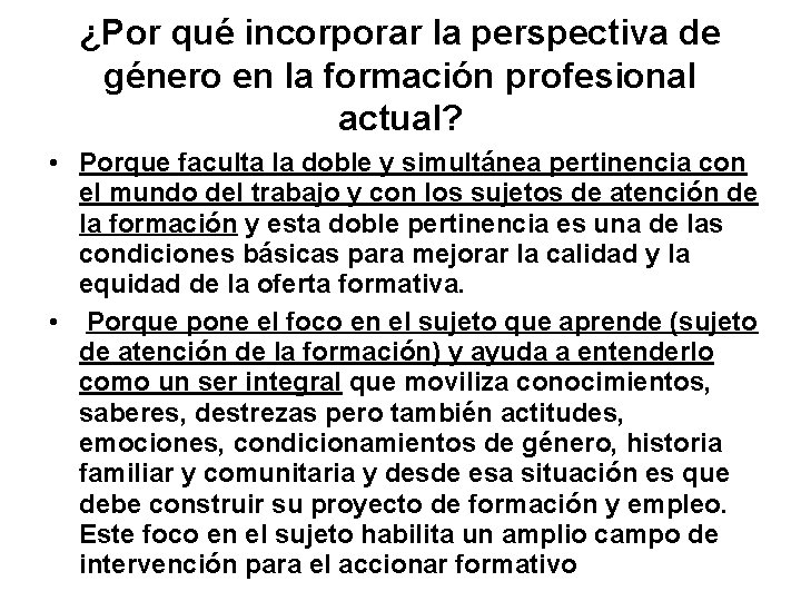 ¿Por qué incorporar la perspectiva de género en la formación profesional actual? • Porque