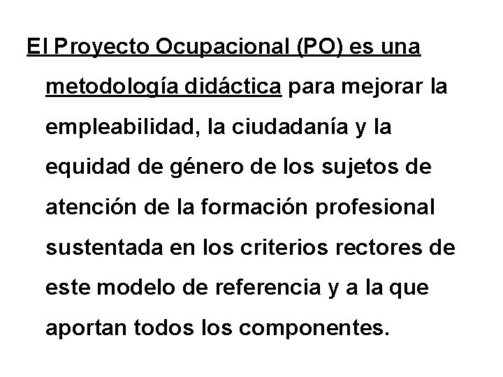 El Proyecto Ocupacional (PO) es una metodología didáctica para mejorar la empleabilidad, la ciudadanía