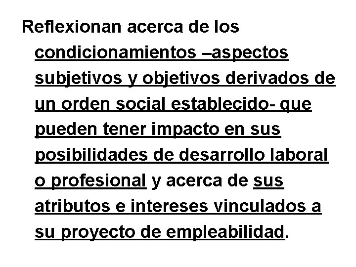 Reflexionan acerca de los condicionamientos –aspectos subjetivos y objetivos derivados de un orden social