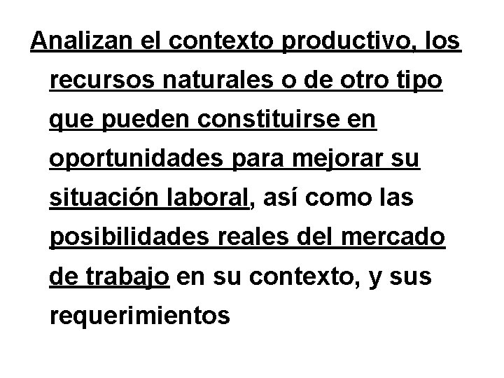 Analizan el contexto productivo, los recursos naturales o de otro tipo que pueden constituirse