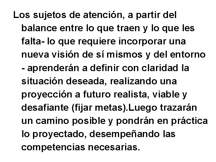 Los sujetos de atención, a partir del balance entre lo que traen y lo