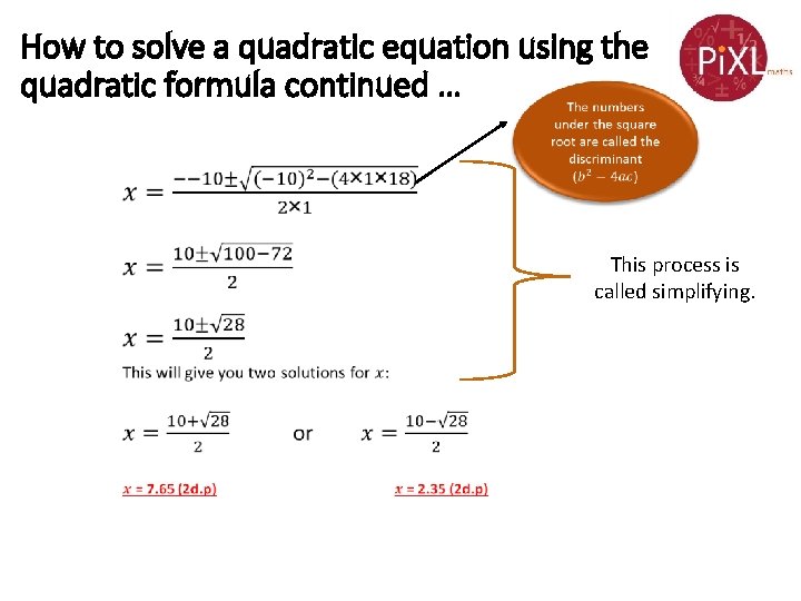 How to solve a quadratic equation using the quadratic formula continued … • This