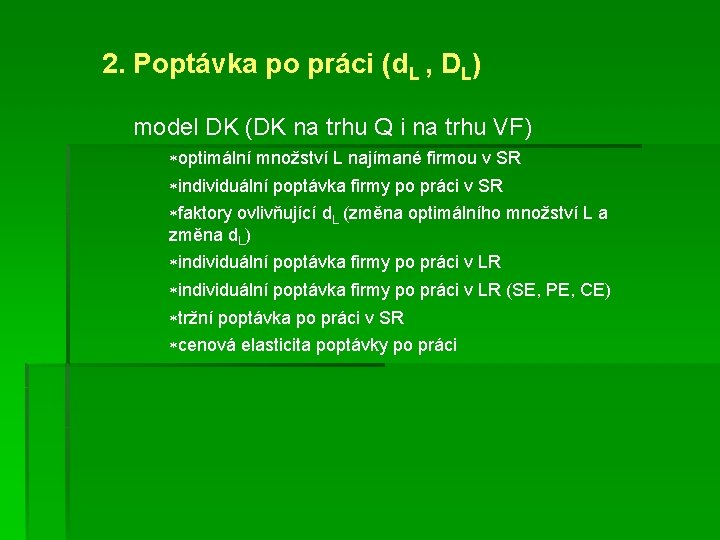 2. Poptávka po práci (d. L , DL) model DK (DK na trhu Q