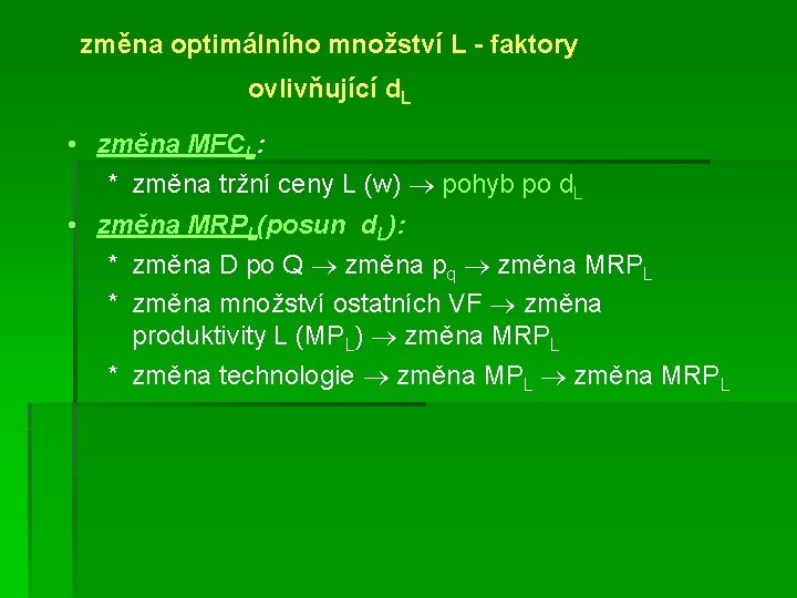 změna optimálního množství L - faktory ovlivňující d. L • změna MFCL: * změna